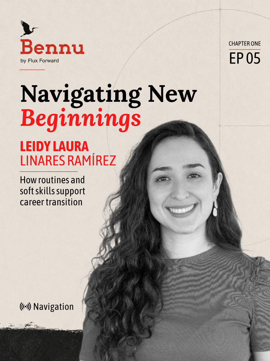 Bennu Chapter One episode cover for Navigating New Beginnings with Leidy Laura Linares Ramírez