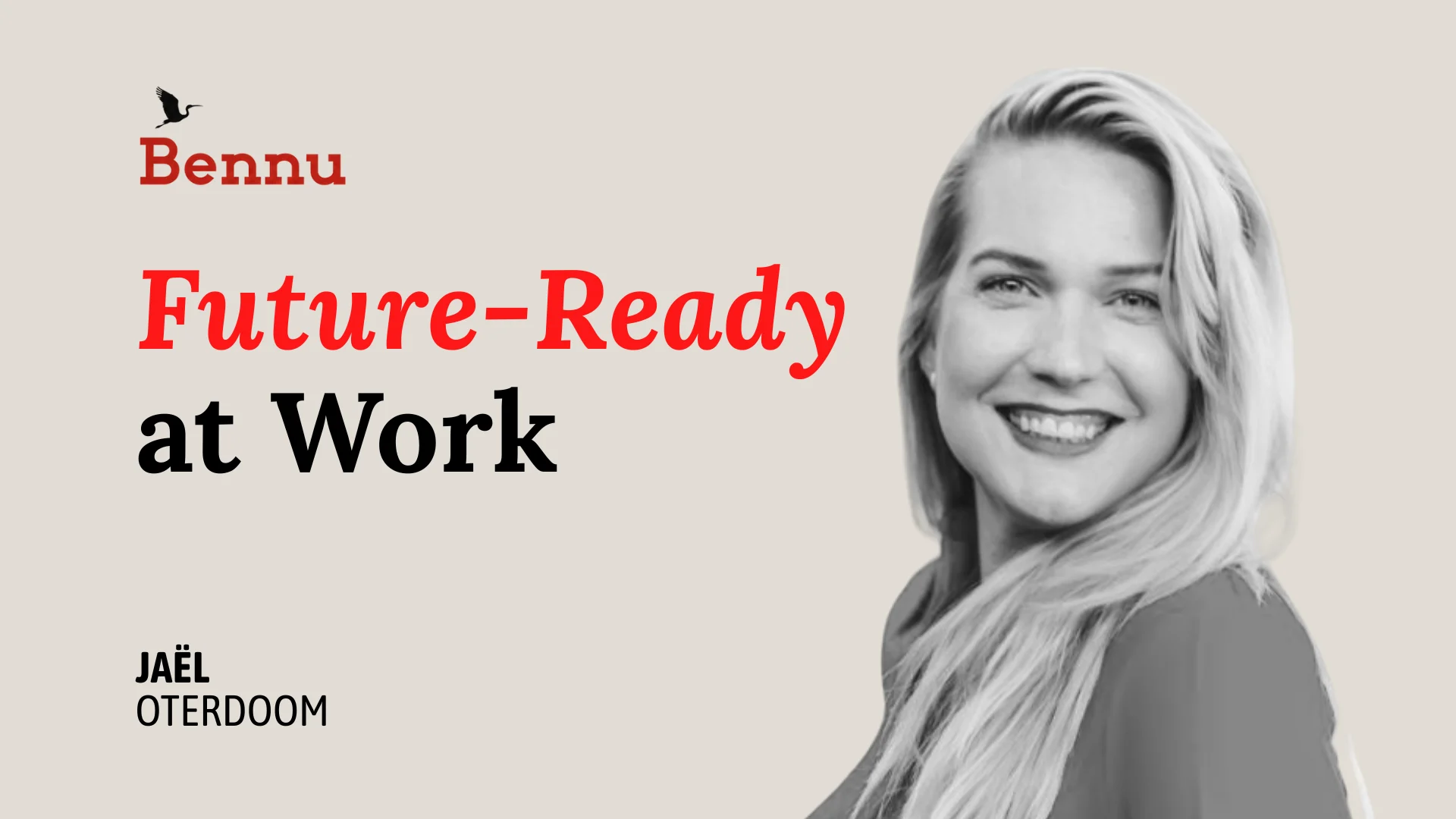 Wide Bennu podcast hero image for Future-Ready at Work with Jaël Oterdoom