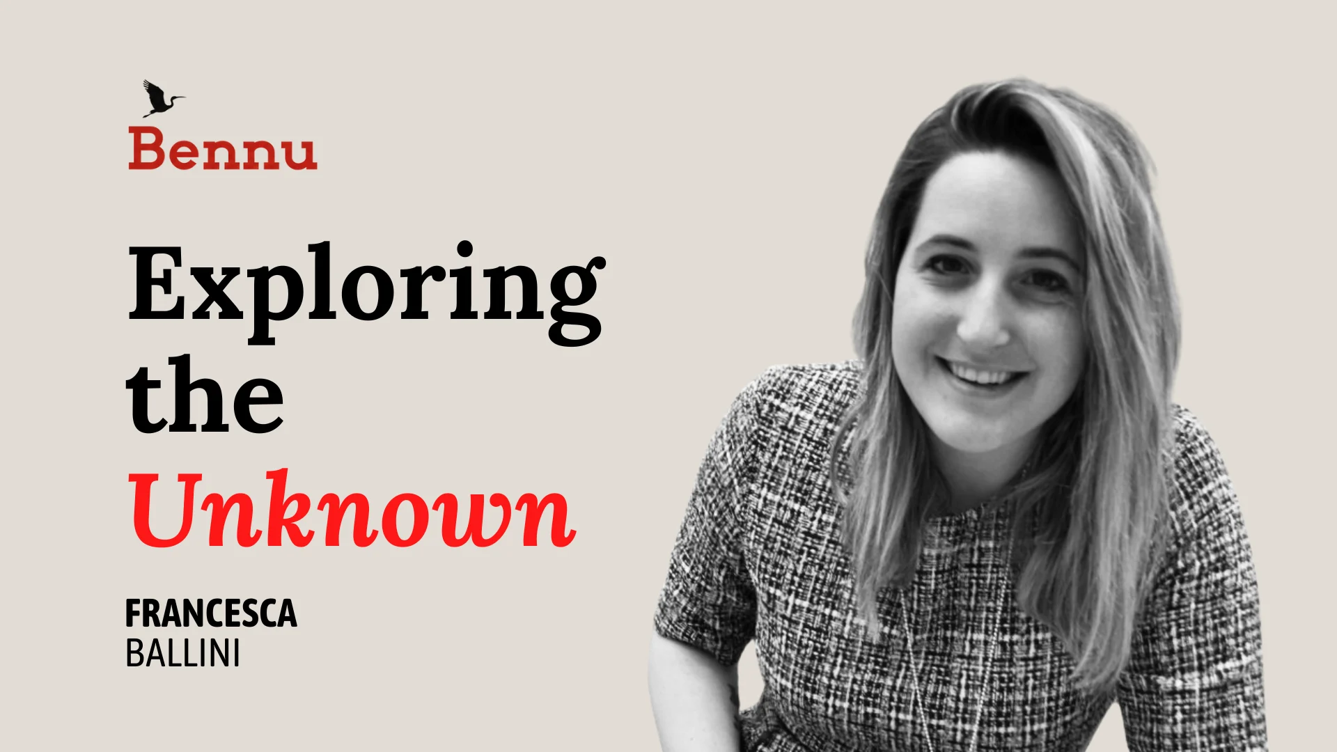 Wide Bennu podcast hero image for Exploring the Unknown with Francesca Ballini