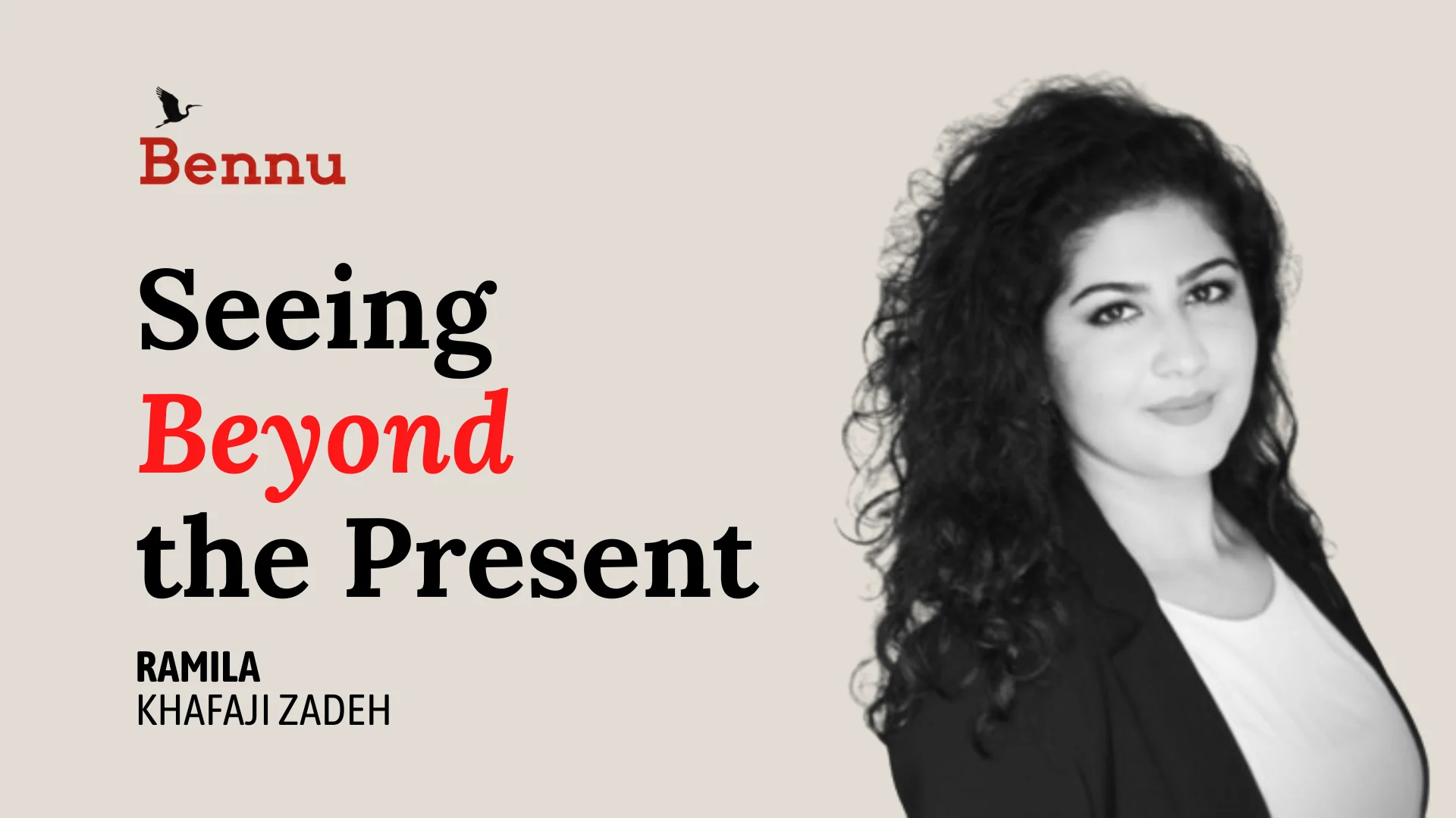 Wide Bennu podcast hero image for Seeing Beyond the Present with Ramila Khafaji Zadeh