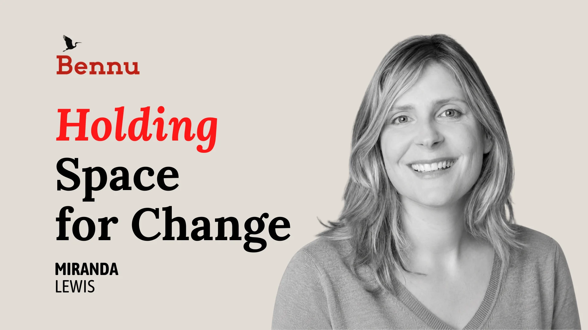 Wide Bennu podcast hero image for Holding Space for Change with Miranda Lewis