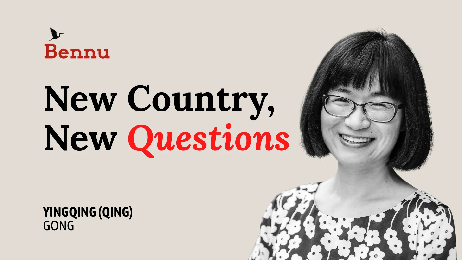 Wide Bennu podcast hero image for New Country, New Questions with Yingqing Qing Gong