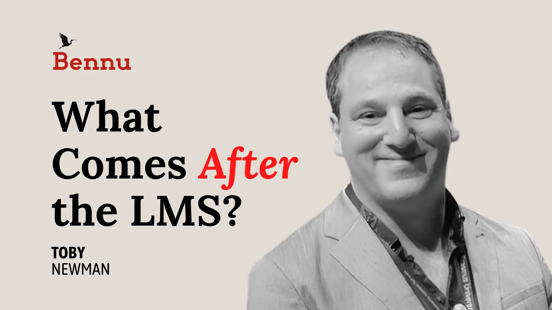 Wide Bennu podcast hero image for What Comes After the LMS? with Toby Newman