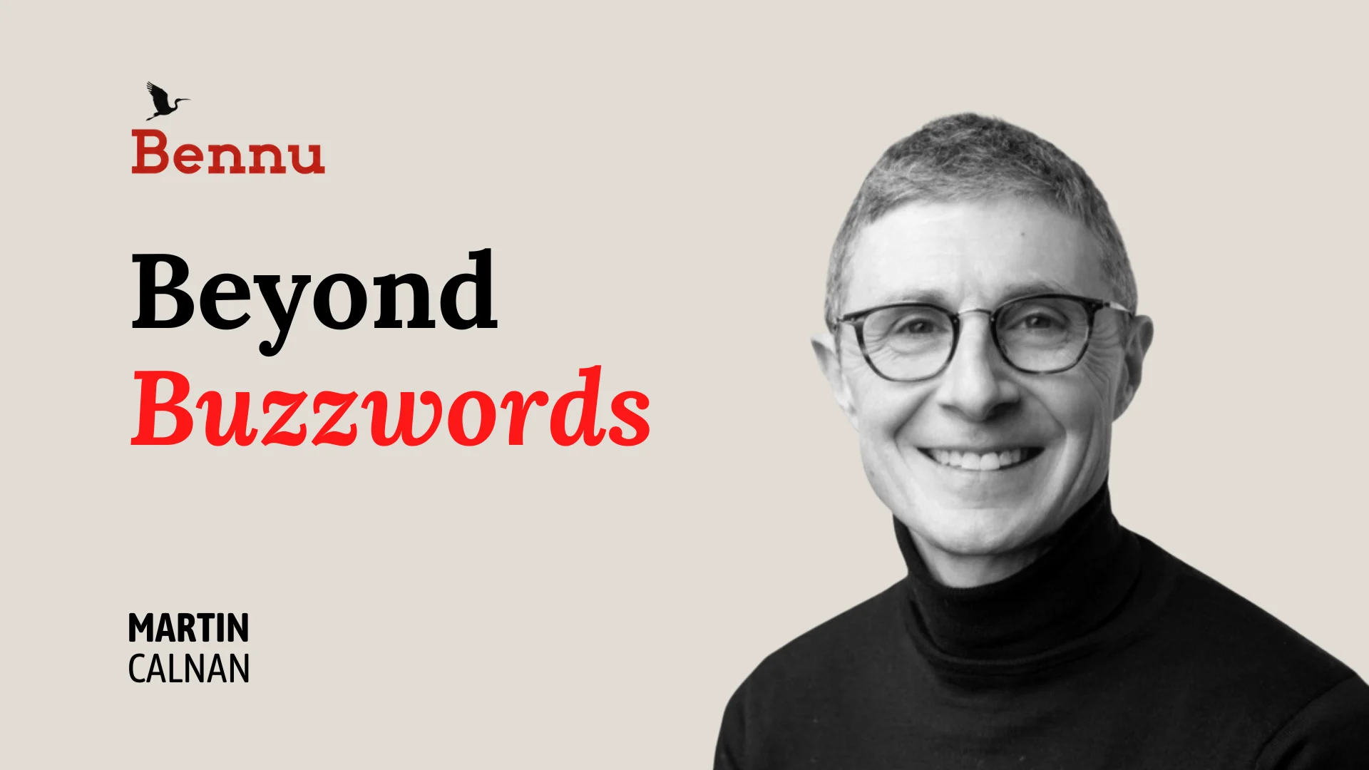 Wide Bennu podcast hero image for Beyond Buzzwords with Martin Calnan