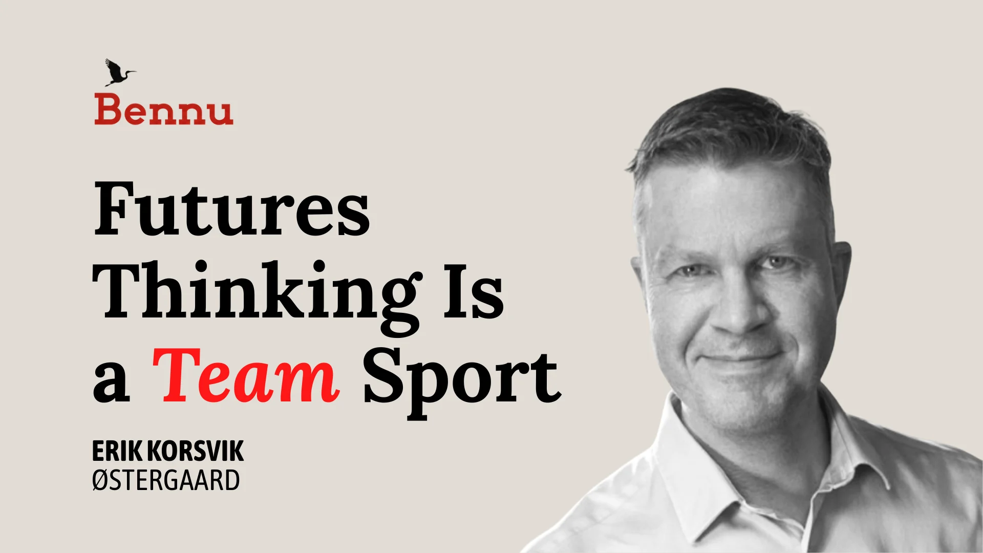 Wide Bennu podcast hero image for Futures Thinking Is a Team Sport with Erik Korsvik Østergaard