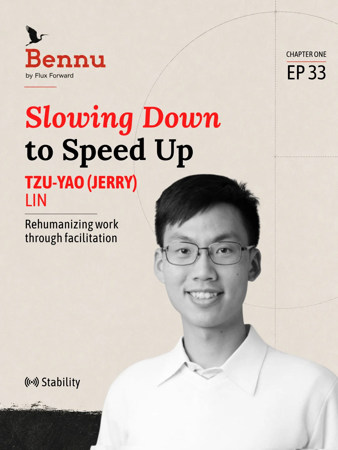 Bennu Chapter One episode cover for Slowing Down to Speed Up with Tzu-Yao Jerry Lin