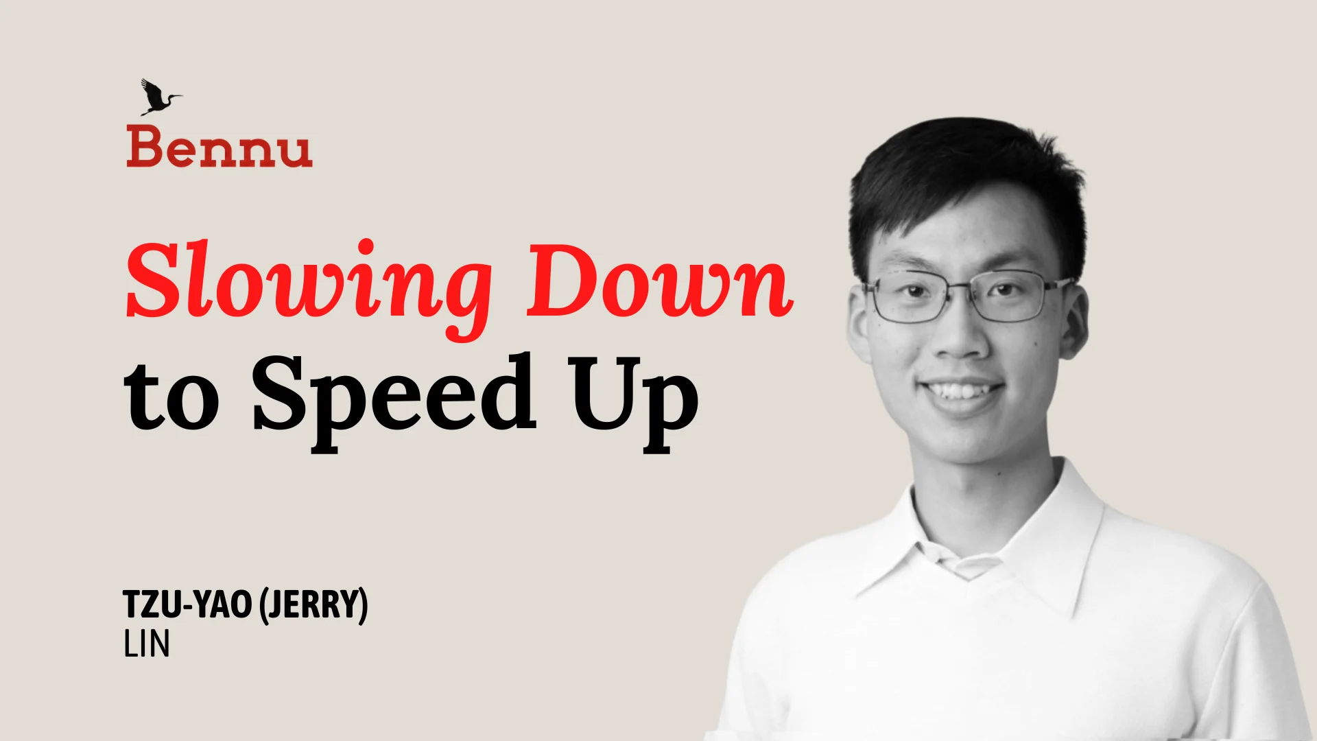 Wide Bennu podcast hero image for Slowing Down to Speed Up with Tzu-Yao Jerry Lin