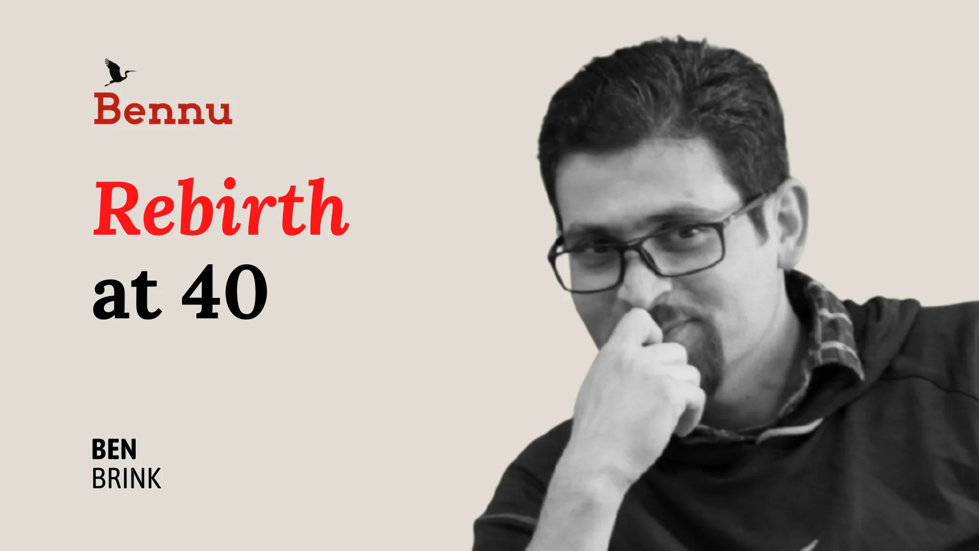 Wide Bennu podcast hero image for Rebirth at 40 with Ben