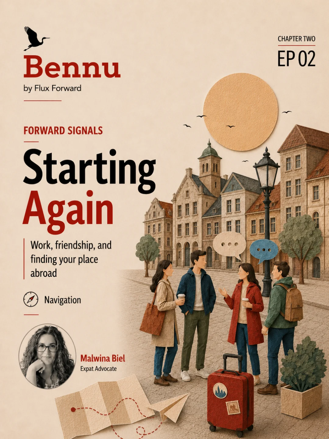 Podcast cover for Bennu Chapter Two Episode 02, Starting Again, about work, friendship, and finding your place abroad.