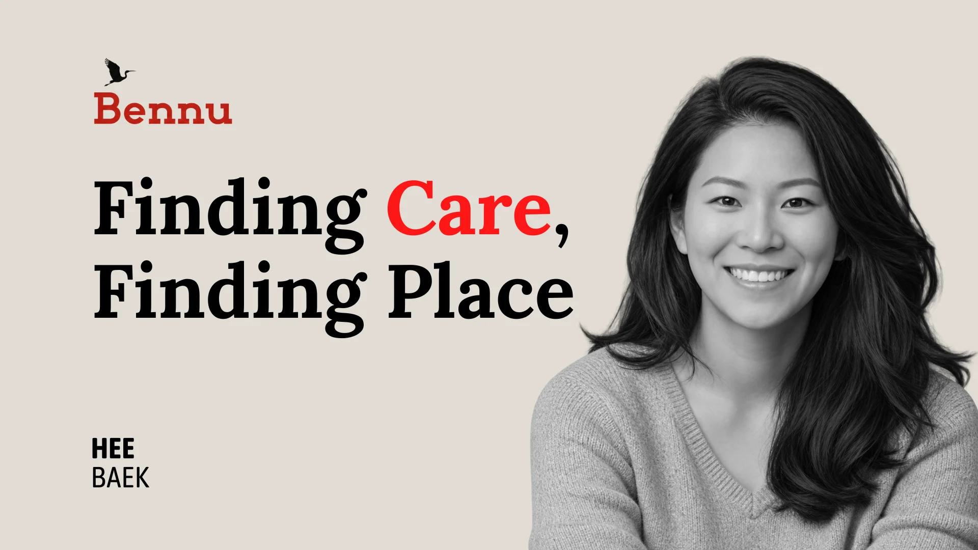 Wide Bennu Chapter Two Episode 3 hero image for Finding Care, Finding Place featuring Hee Baek.