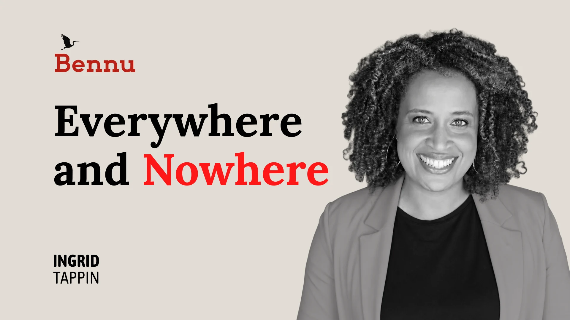 Wide Bennu Chapter Two Episode 5 hero image for Everywhere and Nowhere featuring Ingrid Tappin.